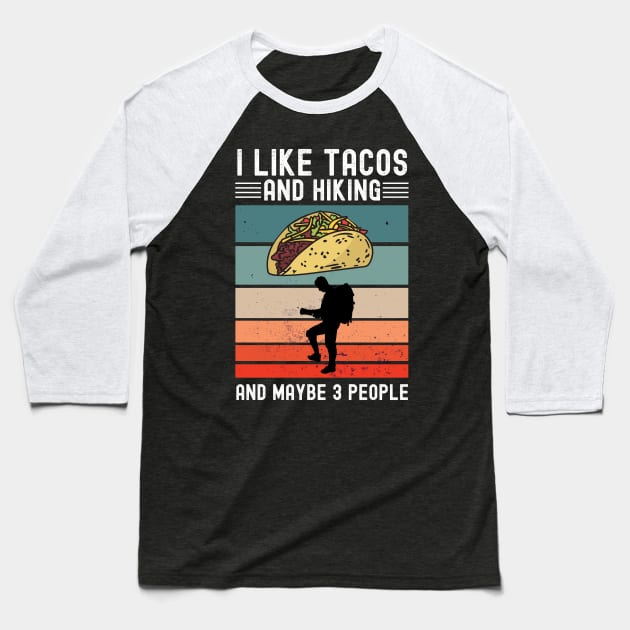 I like Tacos and Hiking And maybe 3 people Vintage gift Baseball T-Shirt by madani04